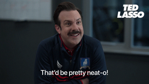 A gif of Ted Lasso smiling and saying, "That'd be pretty neat-o!"