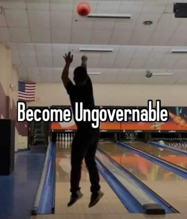 Become Ungovernable | Become Ungovernable | Know Your Meme