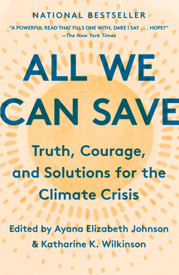 All We Can Save: Truth, Courage, and Solutions for the Climate Crisis (One World Essentials)