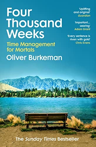 Four Thousand Weeks: Embrace your limits. Change your life. Make your four  thousand weeks count. eBook : Burkeman, Oliver: Amazon.in: Kindle Store