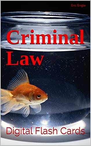 Criminal Law: Digital Flash Cards for Law Exam Review including MBE Bar Review (Law Quiz Questions) (Quizmaster Law Flash Cards Book 13) by [Eric Engle]