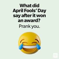 May be an image of text that says 'What did April Fools' Day say after it won an award? Prankyou. you.'