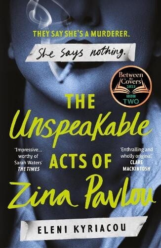 book cover for The Unspeakable Acts of Zina Pavlou by Eleni Kyriacou. Close up of a woman's face and upper torso with a cigarette in her mouth and smoke curling