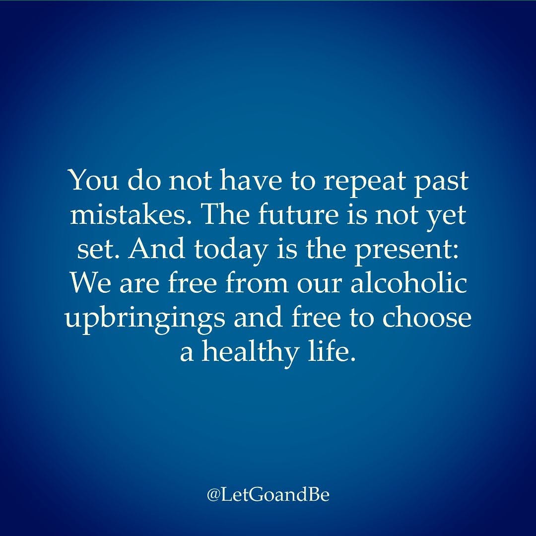 You do not have to repeat past mistakes. We are free to choose a healthy life.