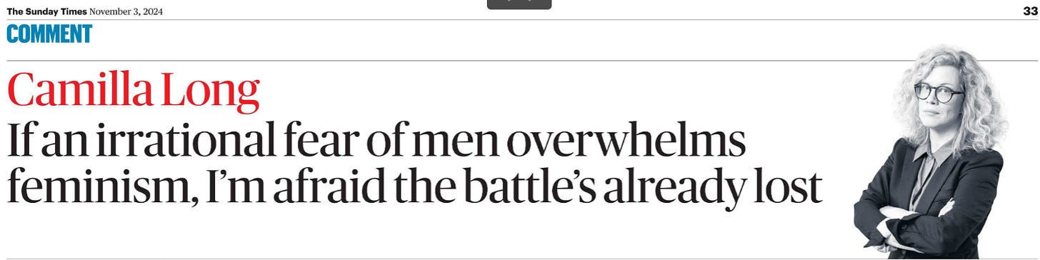 If an irrational fear of men overwhelms feminism, I’m afraid the battle’s already lost Camilla Long