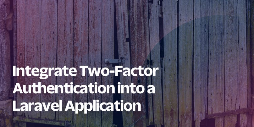 Integrate Two-Factor Authentication into a Laravel Application