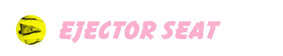 A header image showing my logo and the words EJECTOR SEAT