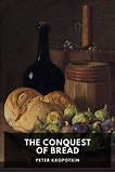 The Conquest of Bread, by Peter Kropotkin. Translated by Chapman and ...