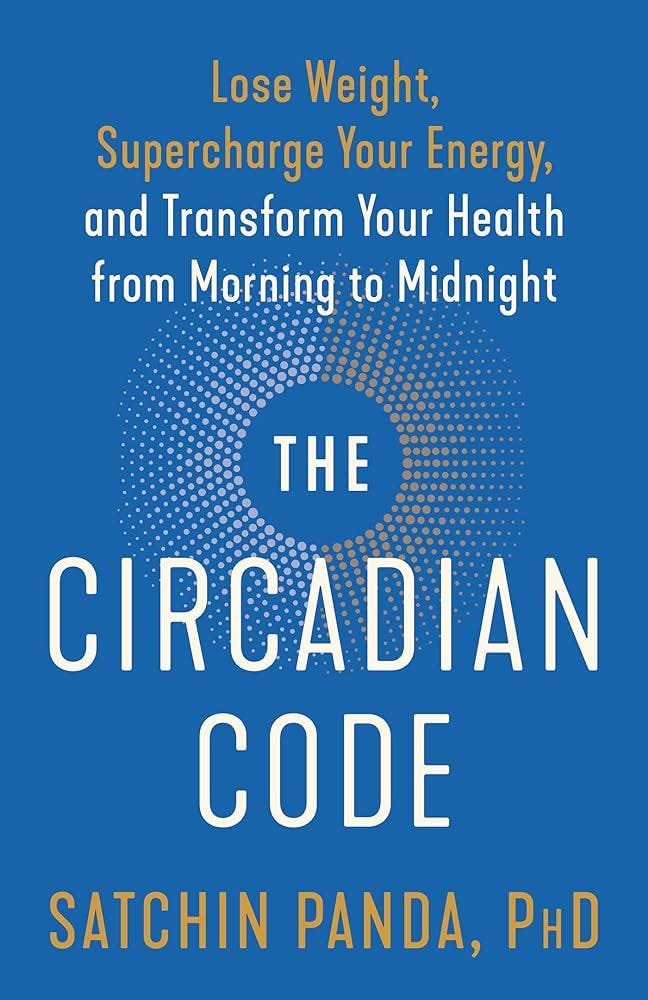 The Circadian Code: Lose Weight, Supercharge Your Energy, and Transform  Your Health from Morning to Midnight: Longevity Book: Panda PhD, Satchin:  9780593135907: Amazon.com: Books