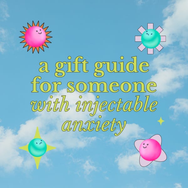a gift guide for someone with injectable anxiety