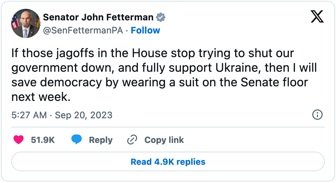 September 20, 2023 tweet from Pennsylvania Senator John Fetterman reading, "If those jagoffs in the House stop trying to shut our government down, and fully support Ukraine, then I will save democracy by wearing a suit on the Senate floor next week."