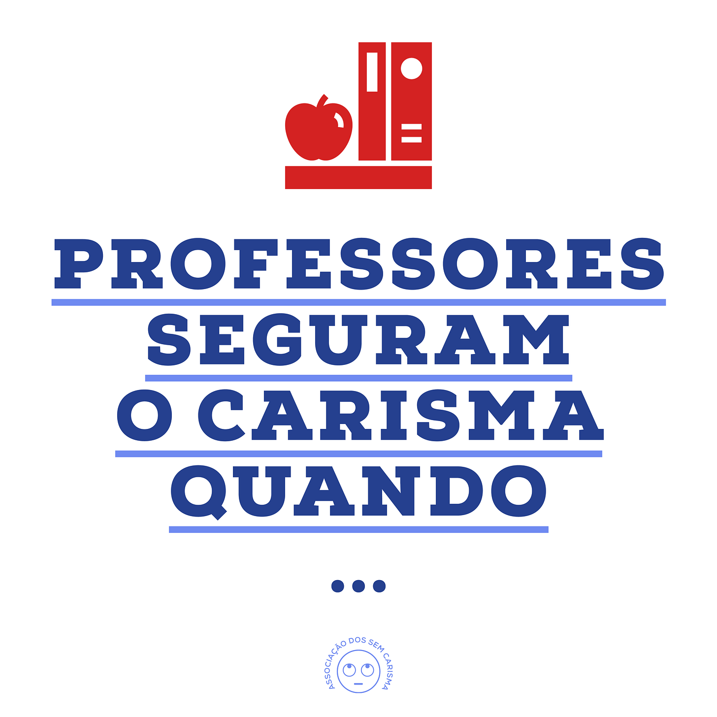 Professores seguram o carisma quando