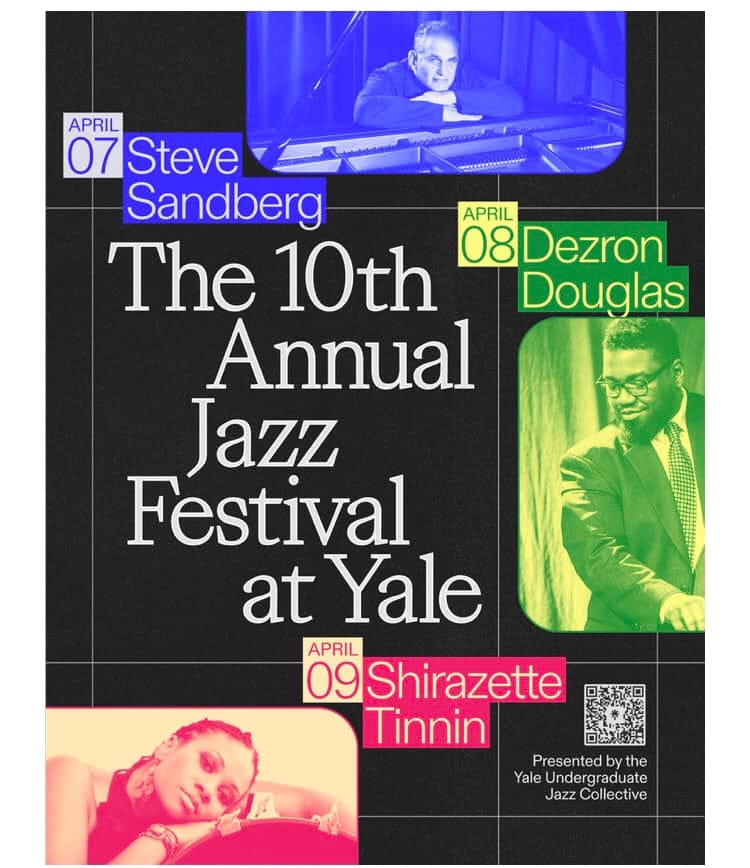 May be an image of 3 people and text that says 'APRIL 07 Steve Sandberg APRIL The 10th 08 Dezron Douglas Annual Jazz Festival at Yale APRIL 09Shirazette Tinnin Presented the ne Yale Undergr raduate Jazz Collective'