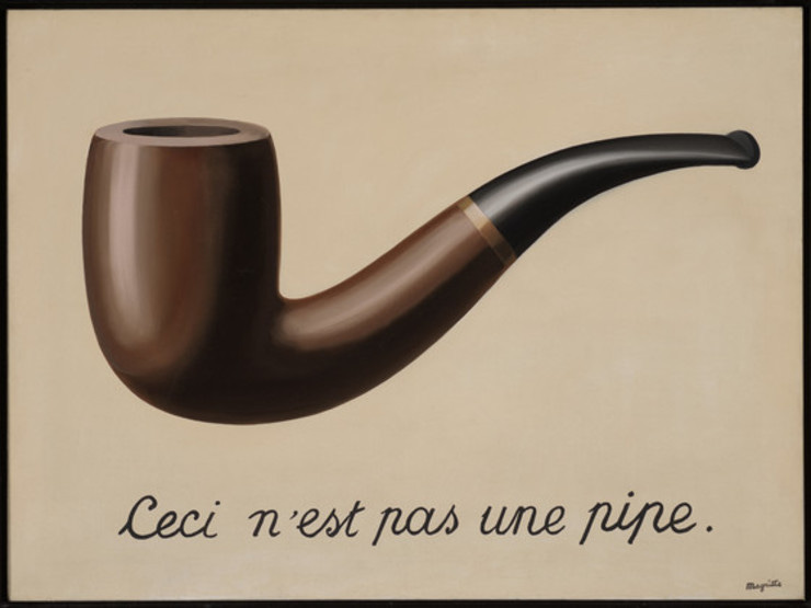 René Magritte, The Treachery of Images, 1929. Also known as Ceci pas une pipe or This is not a pipe.