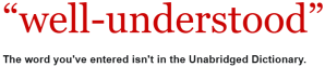 "well-understood": The word you've entered isn't in the Unabridged Dictionary.