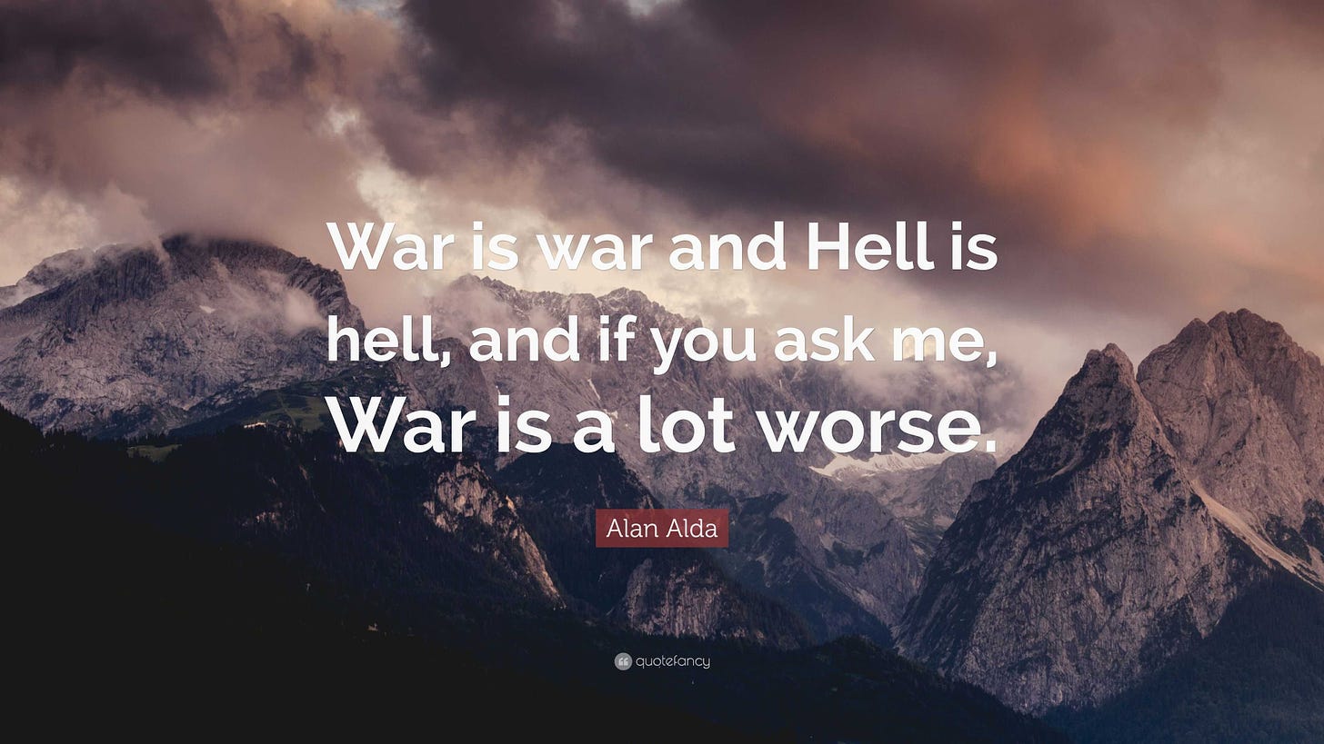Alan Alda Quote: “War is war and Hell is hell, and if you ask me, War