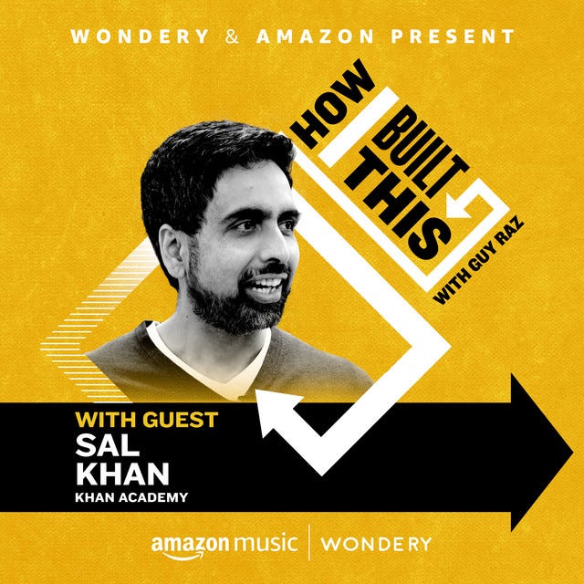 Khan Academy: Sal Khan - How I Built This with Guy Raz | Podcast on Spotify