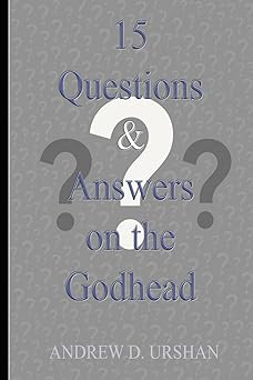 15 Questions &amp; Answers on the Godhead