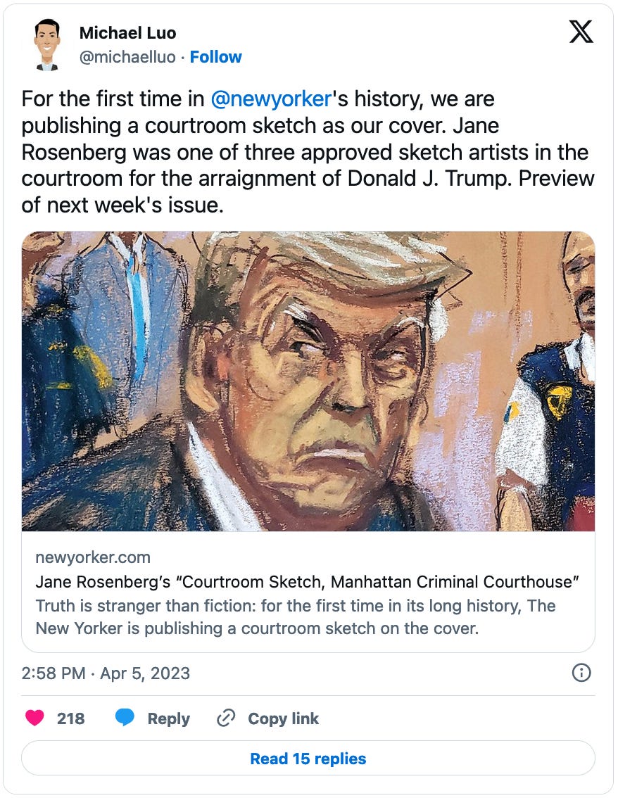 April 5, 2024 tweet from Michael Luo reading, "For the first time in  @newyorker 's history, we are publishing a courtroom sketch as our cover. Jane Rosenberg was one of three approved sketch artists in the courtroom for the arraignment of Donald J. Trump. Preview of next week's issue."