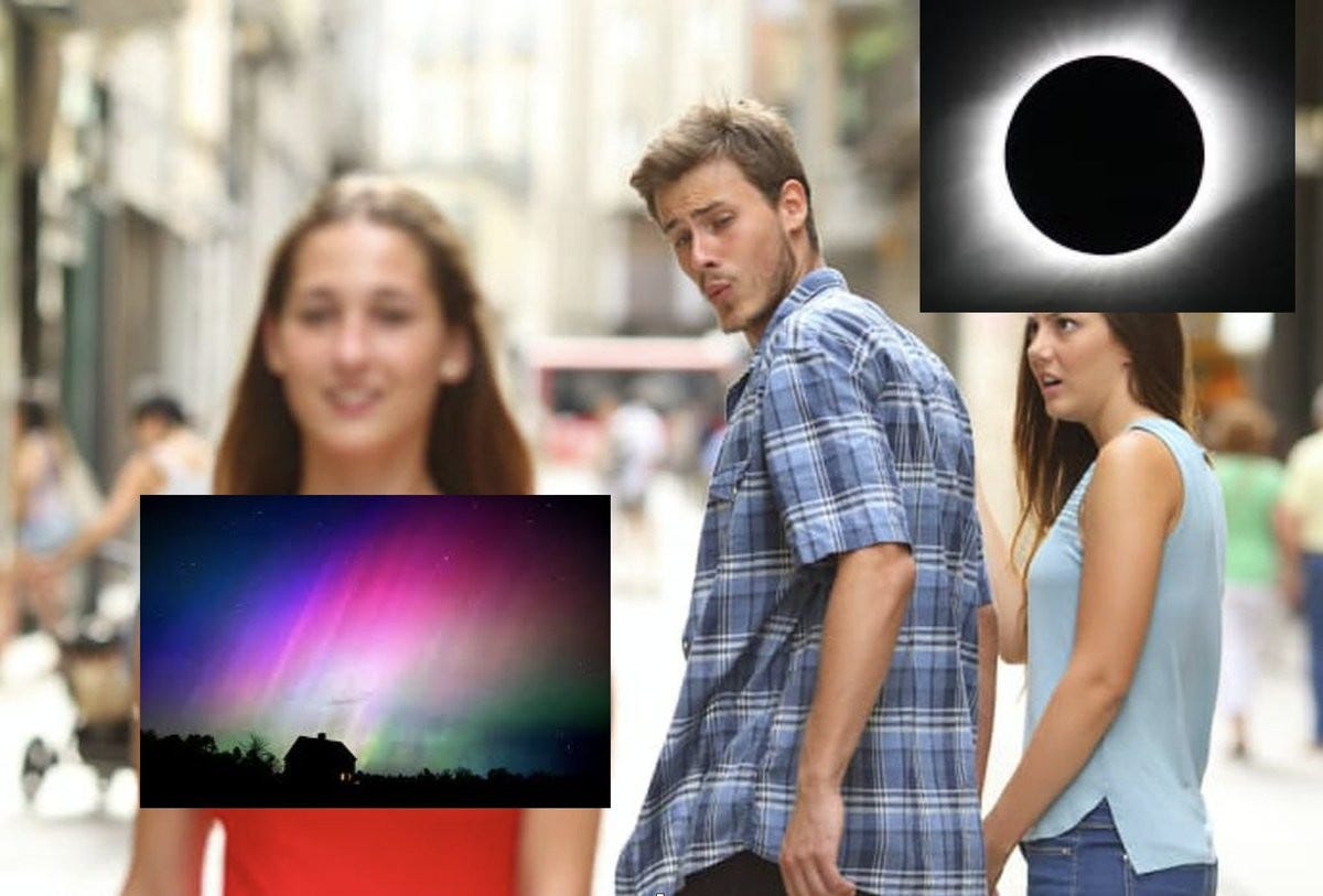 The distracted boyfriend meme, but overlayed are a photo of a solar eclipse over the jealous (current) girlfriend, and a picture of an aurora borealis over a woman that the boyfriend is distracted by.