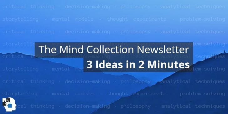 3 Ideas in 2 Minutes - The Mind Collection Newsletter