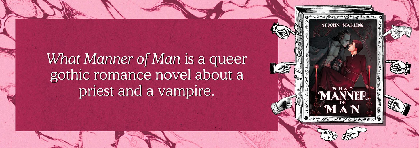 What Manner of Man is a queer gothic romance novel about a priest and a vampire.