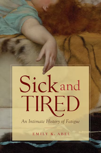 Book cover for Sick and Tired: An Intimate History of Fatigue by Emily K. Abel. The image on the cover is a cropped section from what looks like a rennaissance painting, showing a woman’s hand hanging off the side of a bed. 