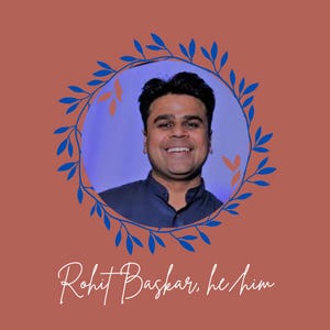 A man wearing a blue shirt smiles with his name, Rohit Baskar, and pronouns, he/him, listed in cursive font below his picture.