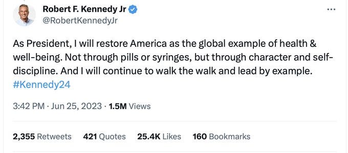 Screen shot of a tweet from Robert F. Kennedy Jr: As President, I will restore America as the global example of health & well-being. Not through pills or syringes, but through character & self-discipline. And I will continue to walk the walk & lead by example. #Kennedy24