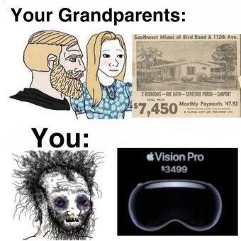 Your grandparents (house fore $7,450) vs. You (Vision Pro for $3499) | Apple  Vision Pro | Know Your Meme