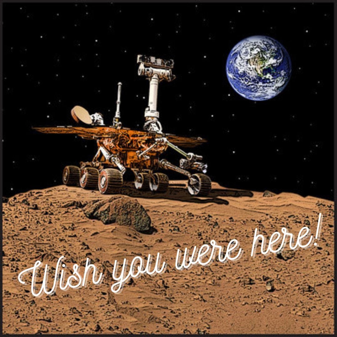 Mars Rover with Earth in the Sky and the words "Wish you were here!"