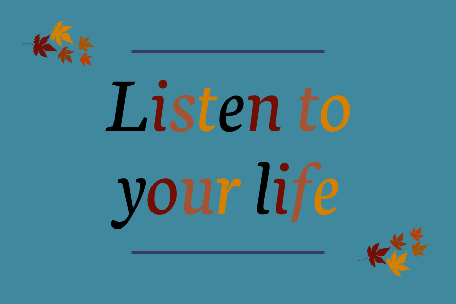 Listen to your life