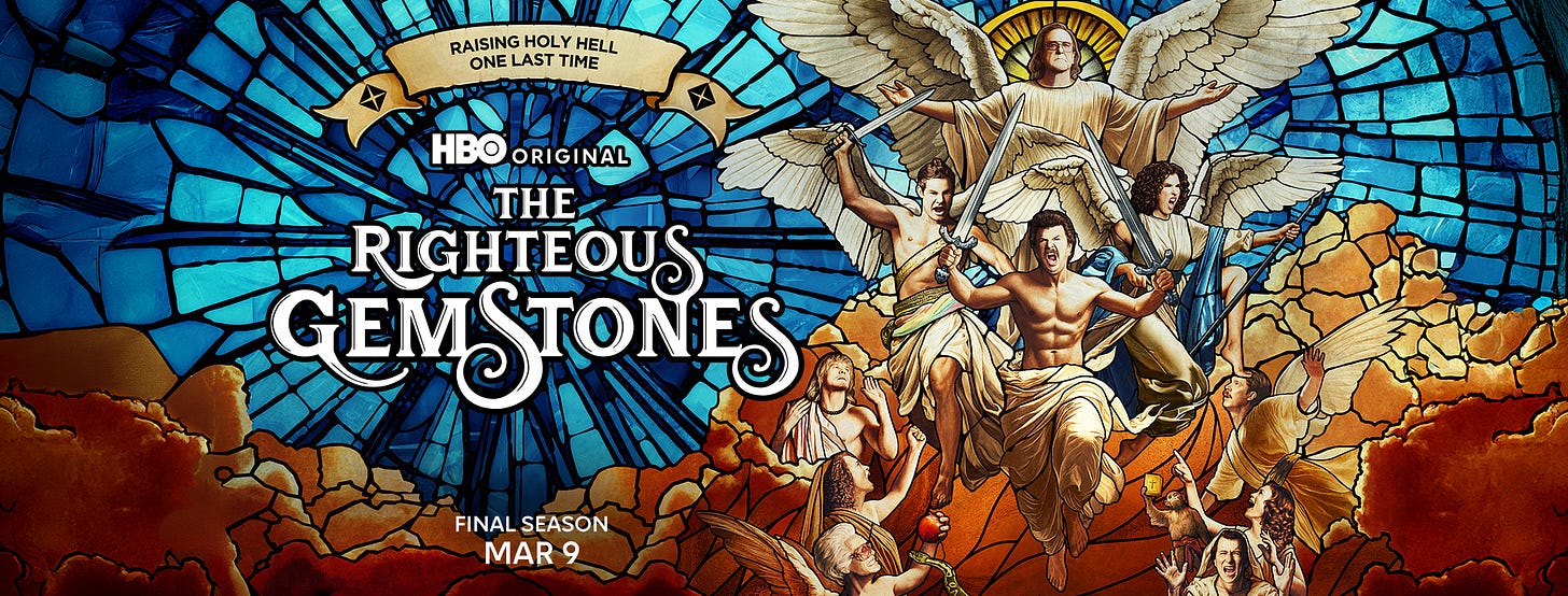 May be a graphic of text that says 'RAISING HOLY RAISINGHOLYHELL HELL LAST TIME ッム HBO ORIGINAL NAL THE RIGHTEOUS GEMSTONES GEMS FINALSEASON FINAL SEASON MAR 9'