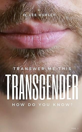 Transgender: How do you know by H Lee Hurley