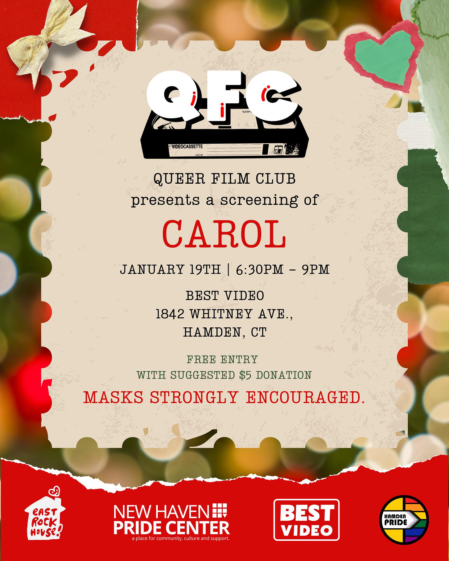 May be an image of text that says 'OFc VIDEOCASSETTE QUEER FILM CLUB presents a screening of CAROL JANUARY 19TH 6:30PM- 9PM BEST VIDEO 1842 WHITNEY AVE., HAMDEN, CT FREE ENTRY WITH SUGGESTED $5 DONATION MASKS STRONGLY ENCOURAGED. eAST ROCK House. NEW EN!! HAVEN PRIDE CENTER plcefor.comunty.oureanSupp1 BEST VIDEO HAMDER PRIDE'