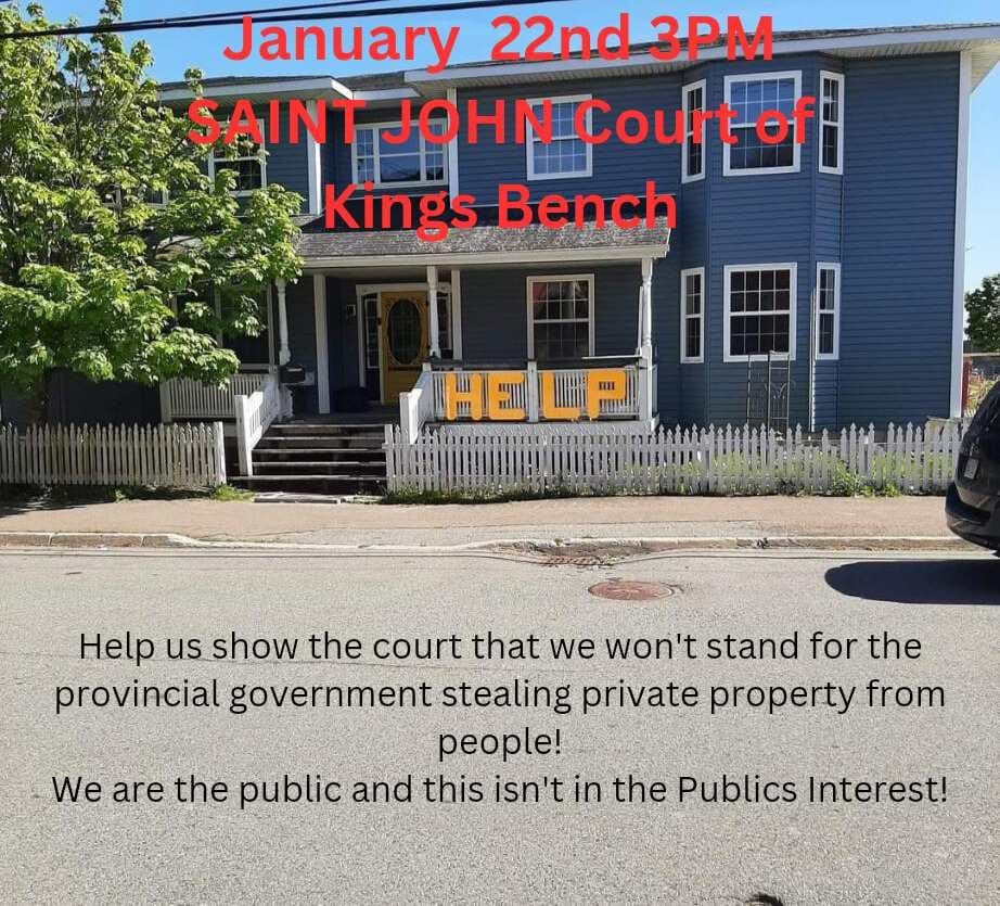 May be an image of car and text that says 'January 22nd 3PM SAINT JOHN Court Ûu Kings Bench HOLP Help us show the court that we won't stand for the provincial government stealing private property from people! We are the public and this isn't in the Publics Interest!'