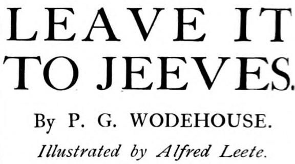 "Leave It To Jeeves" by P. G. Wodehouse. Illustrated by Alfred Leete.