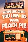 When Life Gives You Lemons, Make Peach Pie (Great Peach Experiment #1)