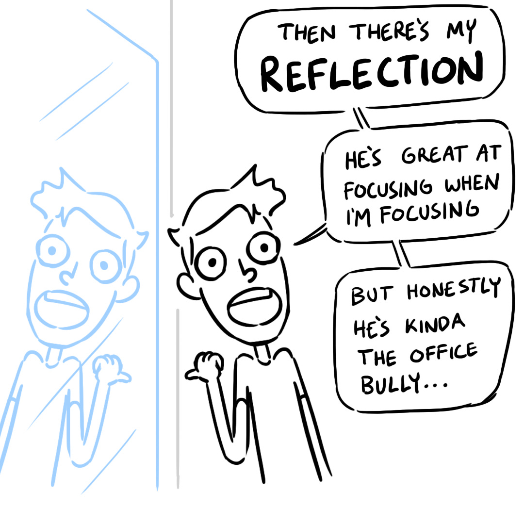 Dodge talks to his reflection in the mirror, the office bully.
