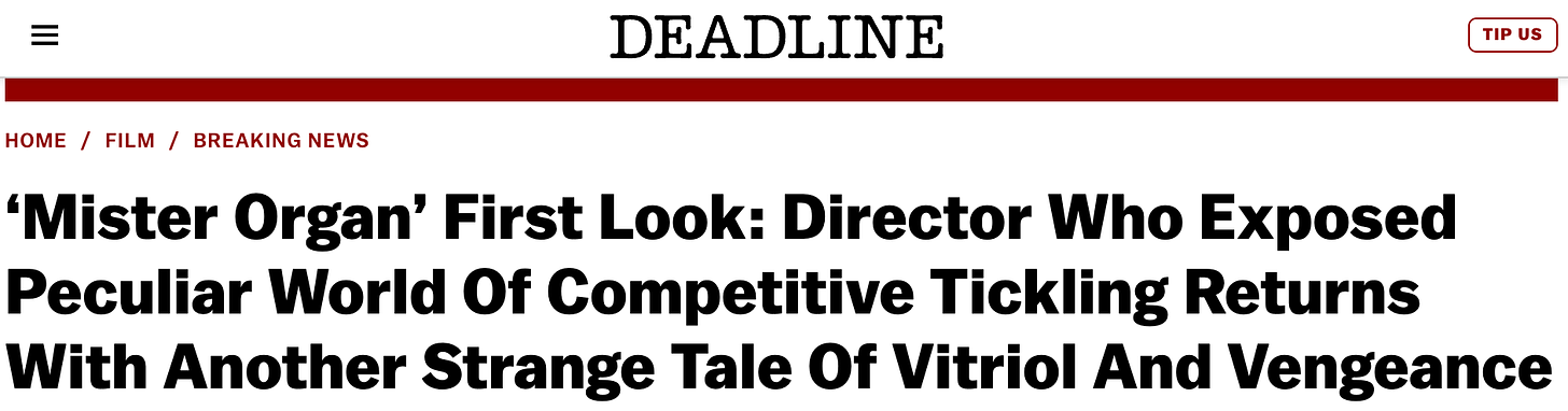 Deadline.com: "Director Who Exposed Peculiar World Of Competitive Tickling Returns With Another Strange Tale Of Vitriol And Vengeance"