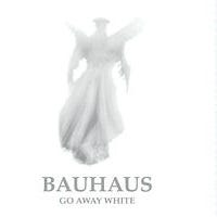 220px-Bauhaus_Go_Away_White