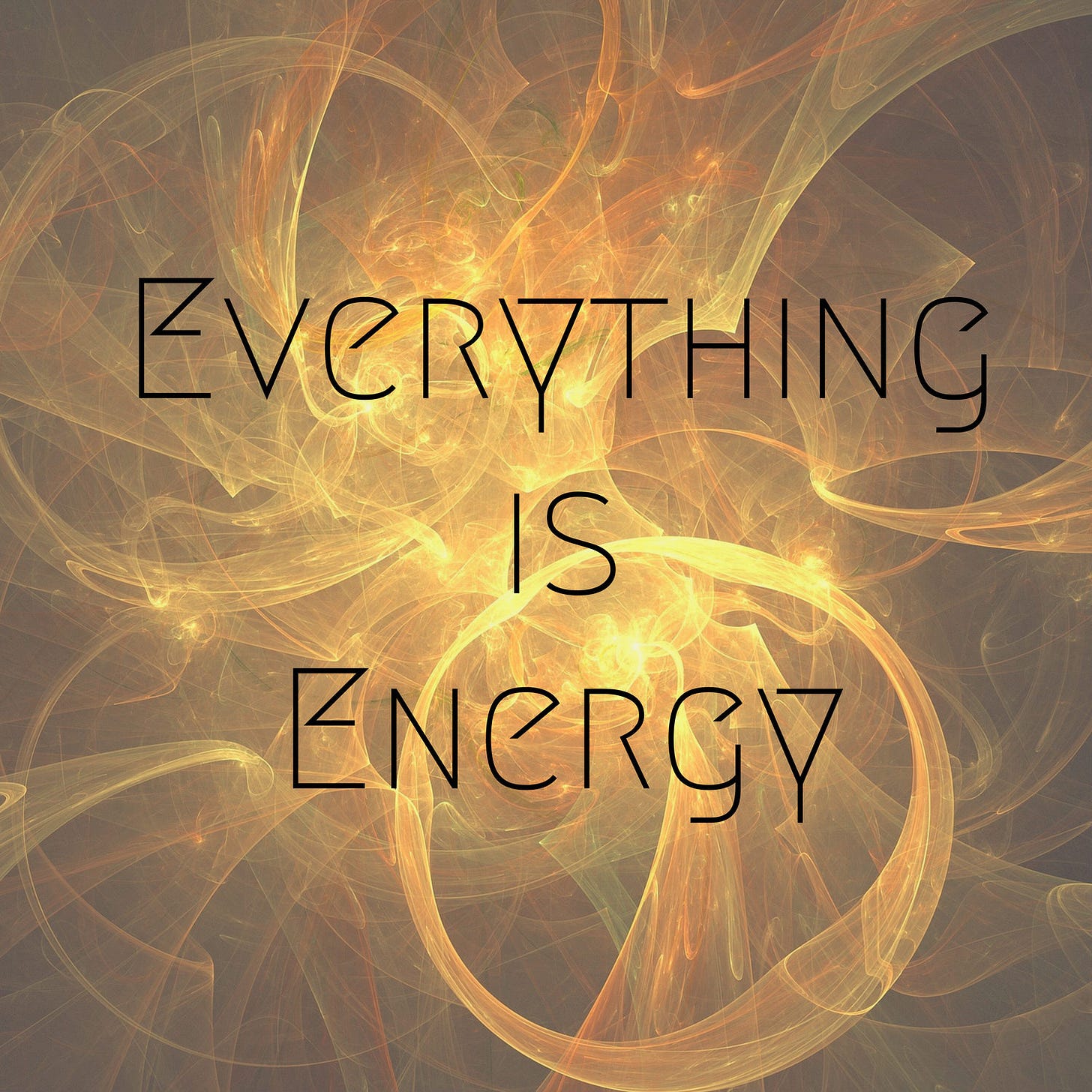 Everything Is Energy | Podbay