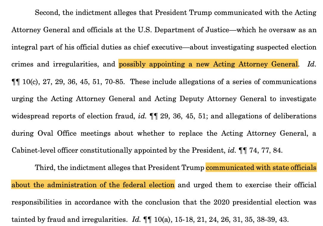 Second, the indictment alleges that Trump communicated with the Acting Attorney General and officials at the U.S. DOJ—which he oversaw as an integral part of his official duties as chief executive—about investigating suspected election crimes and irregularities, and possibly appointing a new Acting Attorney General. Id.  These include allegations of a series of communications urging the Acting Attorney General and Acting Deputy Attorney General to investigate widespread reports of election fraud, id.; and allegations of deliberations during Oval Office meetings about whether to replace the Acting Attorney General, a Cabinet-level officer constitutionally appointed by the President, id.  Third, the indictment alleges that Trump communicated with state officials about the administration of the federal election and urged them to exercise their official responsibilities in accordance with the conclusion that the 2020 presidential election was tainted by fraud and irregularities. Id.
