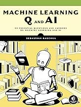 Machine Learning Q and AI: 30 Essential Questions and Answers on Machine Learning and AI