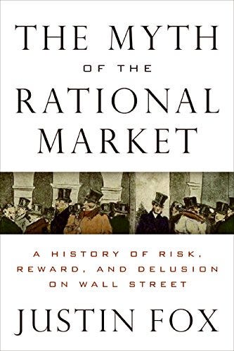The Myth of the Rational Market By Justin Fox