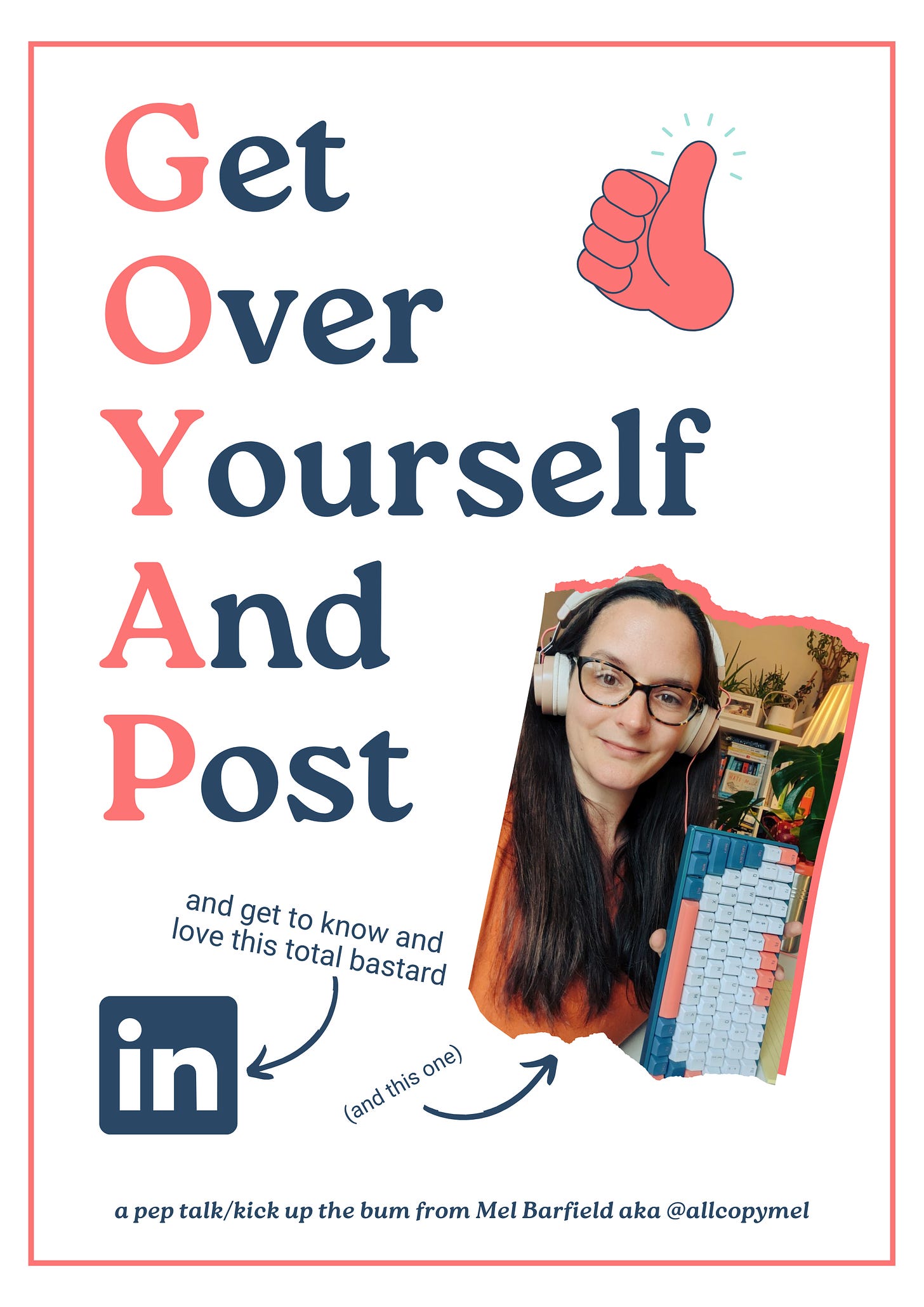A white cover page that says "Get Over Yourself And Post - get to know and love this total bastard LinkedIn an this one (me). A pep talk/kick up the bum from Mel Barfield aka @allcopymel