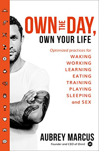 Own the Day, Own Your Life: Optimised practices for waking, working,  learning, eating, training, playing, sleeping and sex eBook : Marcus, Aubrey:  Amazon.com.au: Kindle Store