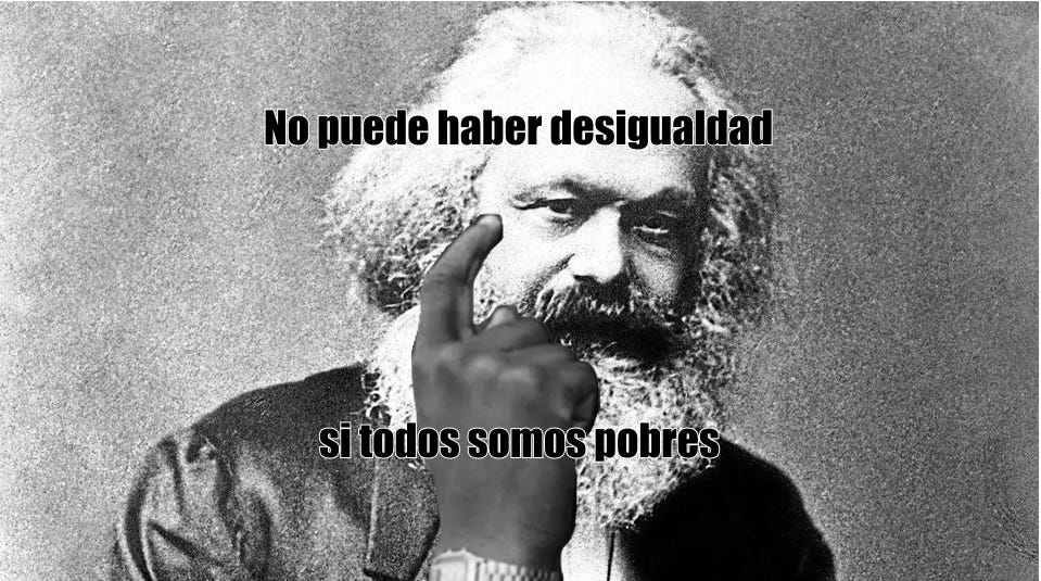 Meme de Karl Marx: No puede haber desigualdad si todos somos pobres