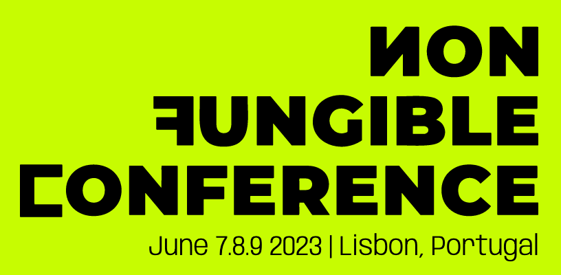 Non-Fungible Conference, Lisbon, Portugal, on the 7, 8 and 9 of June.
