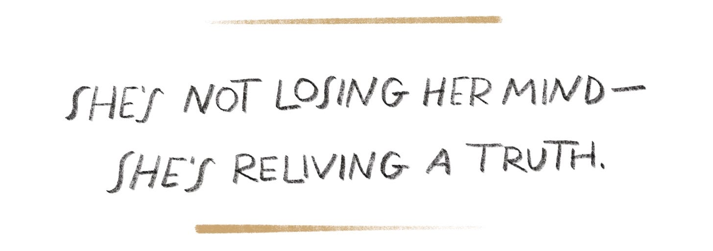 Handwritten quote, "She's not losing her mind, she's reliving a truth."